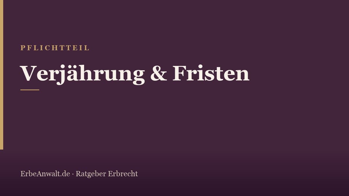 Pflichtteil Verjährung: die 3-Jahres-Frist sicher wahren